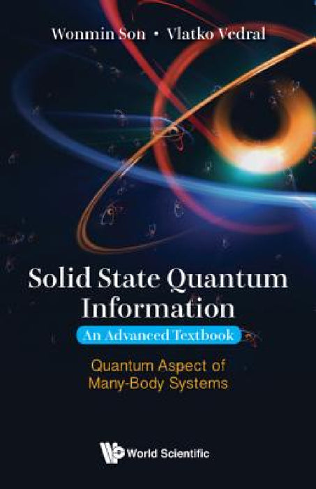 Solid State Quantum Information -- An Advanced Textbook: Quantum Aspect of Many-Body Systems by Wonmin Son, Vlatko Vedral