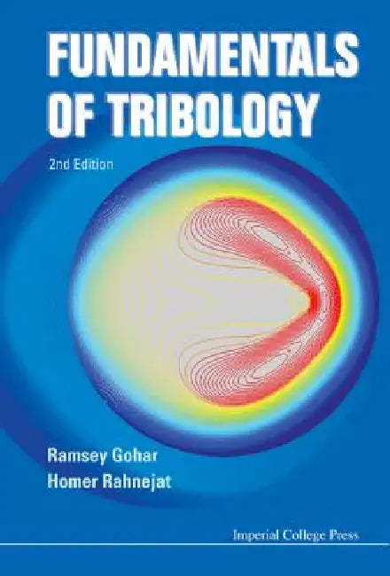 Fundamentals Tribology (2nd Ed) by Gohar Ramsey