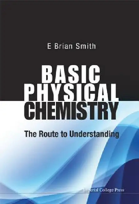 Basic Physical Chemistry by Smith E Brian