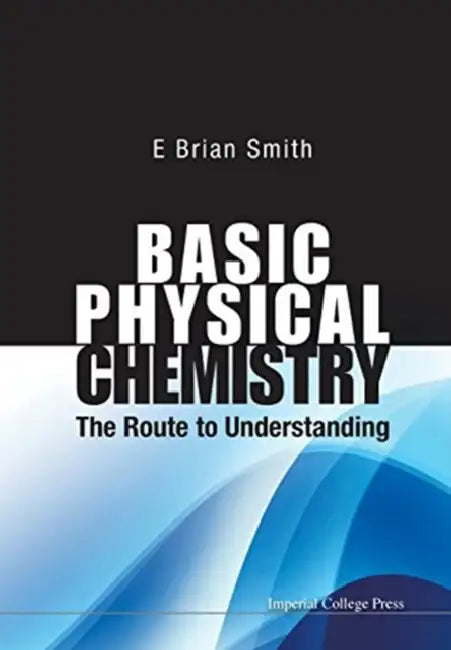 Basic Physical Chemistry: The Route to Understanding by E. Brian Smith