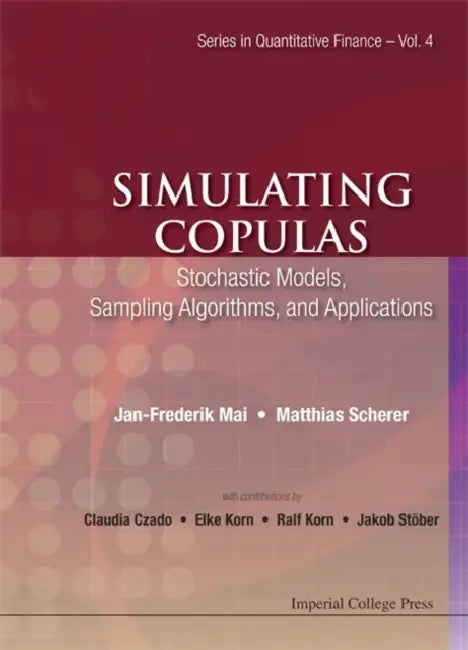 Simulating Copulas: Stochastic Models, Sampling Algorithms, and Applications by Matthias Scherer, Jan-Frederik Mai