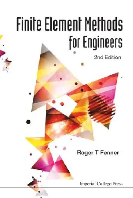 Finite Element Methods for Engineers (2nd Ed) by Fenner Roger T
