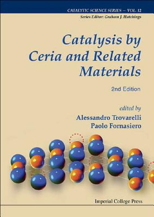 Catalysis by Ceria and Related Materials (2nd Edition) by Alessandro Trovarelli, Paolo Fornasiero