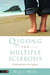 Qigong for Multiple Sclerosis: Finding Your Feet Again by Nigel Mills