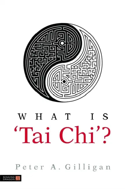 What Is 'Tai Chi'? by Peter A. Gilligan