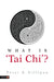 What Is 'Tai Chi'? by Peter A. Gilligan