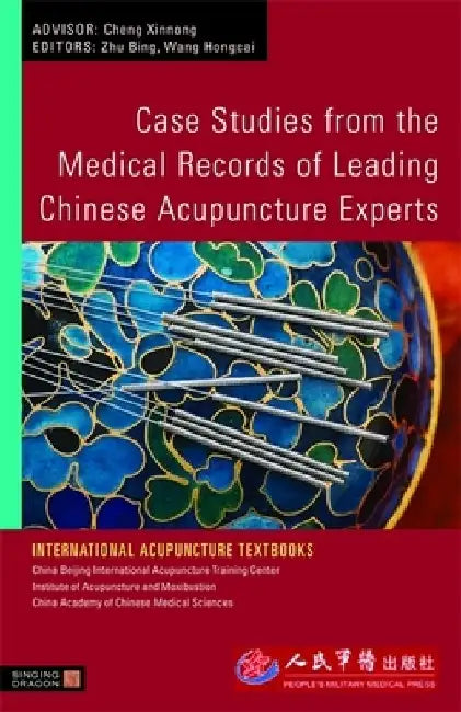 Case Studies from the Medical Records of Leading Chinese Acupuncture Experts by Bing Zhu
