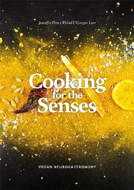 Cooking for the Senses: Vegan Neurogastronomy by Jennifer Peace Rhind