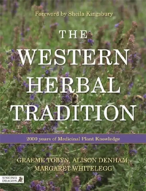 The Western Herbal Tradition: 2000 Years of Medicinal Plant Knowledge by Graeme Tobyn