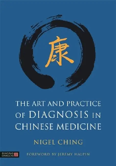 The Art and Practice of Diagnosis in Chinese Medicine by Nigel Ching