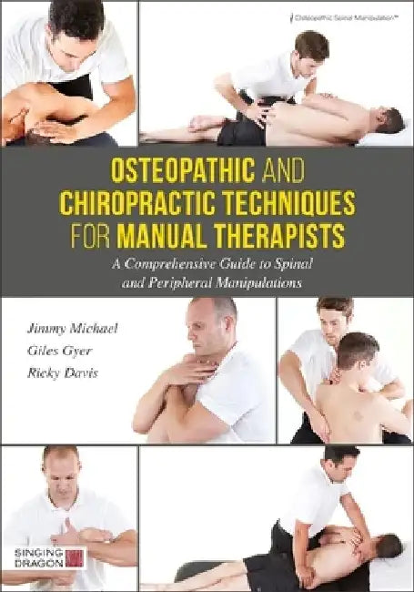 Osteopathic and Chiropractic Techniques for Manual Therapists: A Comprehensive Guide to Spinal and Peripheral Manipulations by Jimmy Michael