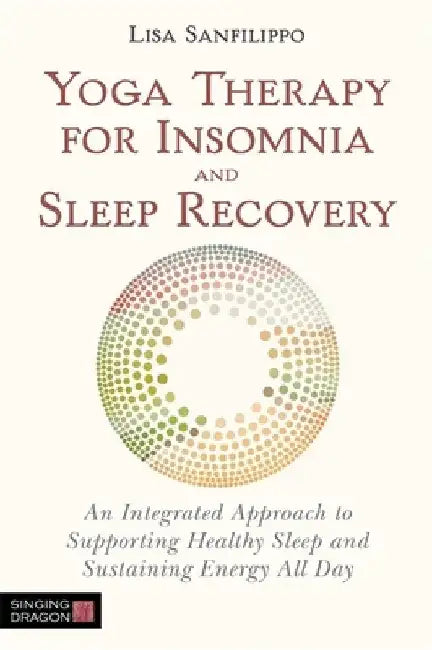 Yoga Therapy for Insomnia, Sleep and Better Rest by Lisa Sanfilippo