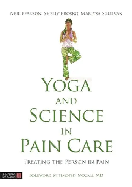 Yoga and Science in Pain Care: Treating the Person in Pain by Neil Pearson