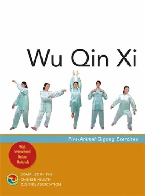 Wu Qin XI: Five-Animal Qigong Exercises by Chinese Health Qigong Association