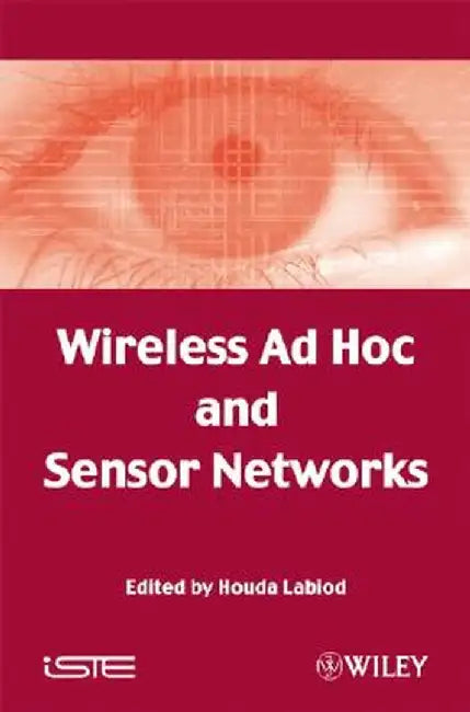 Wireless Ad Hoc and Sensor Networks by Houda Labiod