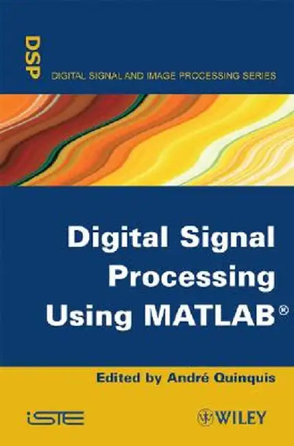 Digital Signal Processing Using MATLAB by Andr Quinquis