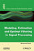 Modeling, Estimation and Optimal Filtering in Signal Processing by Mohamed Najim