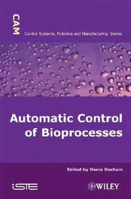 Automatic Control of Bioprocesses by Denis Dochain