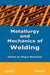Metallurgy and Mechanics of Welding: Processes and Industrial Applications by Regis Blondeau
