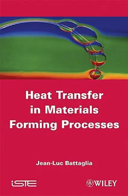 Heat Transfer in Materials Forming Processes by Jean-Luc Battaglia
