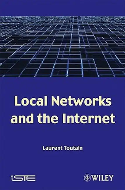 Local Networks and the Internet: From Protocols to Interconnection by Laurent Toutain