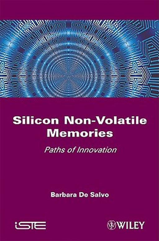 Silicon Non-Volatile Memories: Paths of Innovation by B. de Salvo