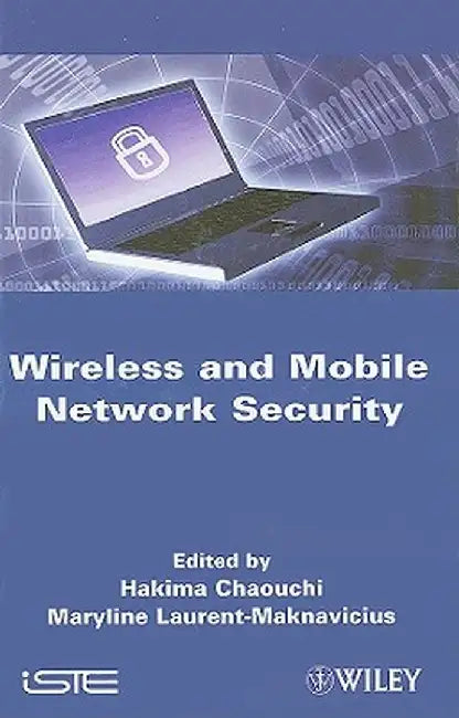 Wireless and Mobile Network Security by Hakima Chaouchi