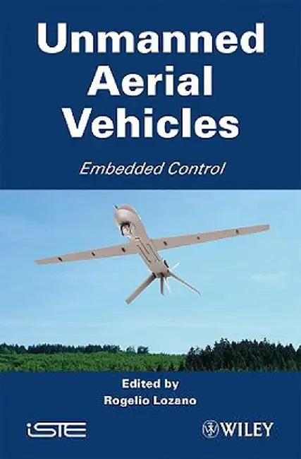 Unmanned Aerial Vehicles: Embedded Control by Rogelio Lozano