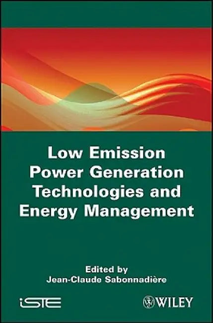 Low Emission Power Generation Technologies and Energy Management by Jean-Claude Sabonnadiere