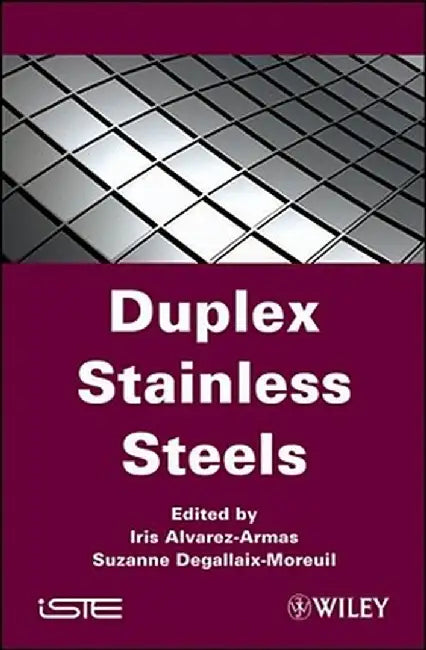 Duplex Stainless Steels by Iris Alvarez-Armas