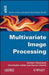 Multivariate Image Processing by Jocelyn Chanussot