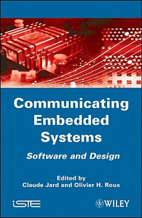 Communicating Embedded Systems: Software and Design by Claude Jard, Olivier H. Roux
