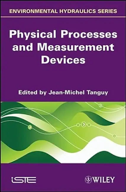 Physical Processes and Measurement Devices: Environmental Hydraulics by Jean-Michel Tanguy