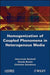 Homogenization of Coupled Phenomena in Heterogenous Media by Jean-Louis Auriault