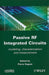 Passive Rf Integrated Circuits: Modeling, Characterization and Measurement by Pierre Saguet