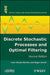 Discrete Stochastic Processes and Optimal Filtering by Jean-Claude Bertein