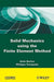 Solid Mechanics Using the Finte Element Method by Alain Berlioz