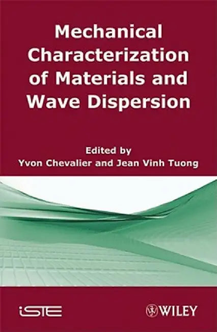 Mechanical Characterization of Materials and Wave Dispersion: Instrumentation and Experiment Interpretation by Yvon Chevalier