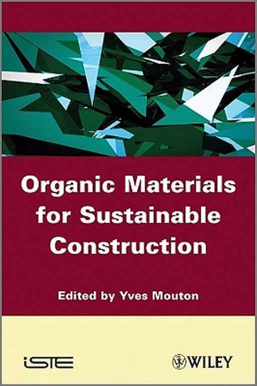 Organic Materials For Sustainable Civil Engineering by Yves Mouton