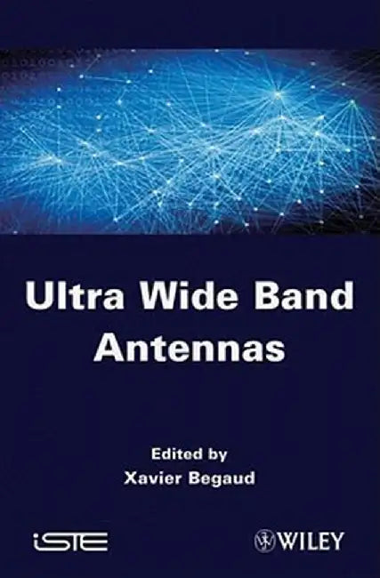 Ultra Wide Band Antennas by Xavier Begaud