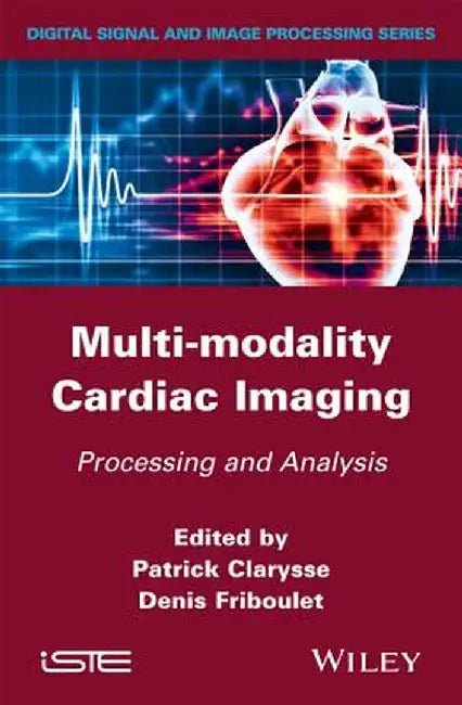 Multi-Modality Cardiac Imaging: Processing and Analysis by Patrick Clarysse
