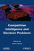 Competitive Intelligence And Decision Problems by D. Amos