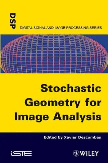 Stochastic Geometry for Image Analysis by Xavier Descombes