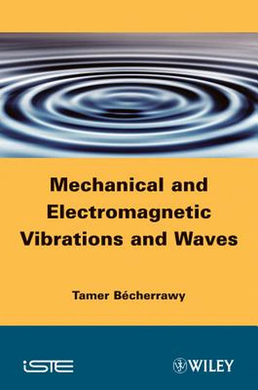 Mechanical And Electromagnetic Vibrations And Waves by Tamer Becherrawy