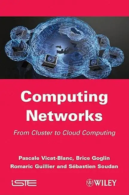 Computing Networks: From Cluster to Cloud Computing by Pascale Vicat-Blanc