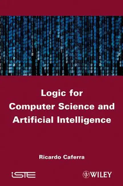 Logic for Computer Science and Artificial Intelligence by Ricardo Caferra