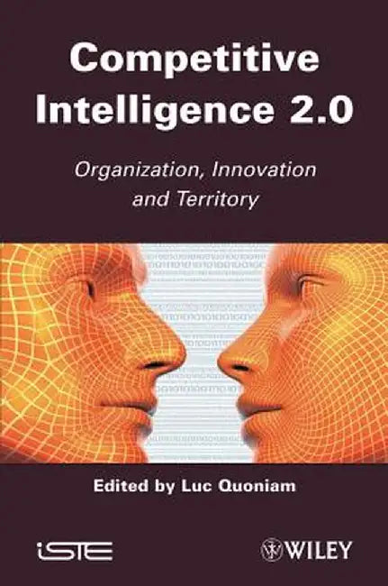 Competitive Inteligence 2.0: Organization, Innovation and Territory by Luc Quoniam