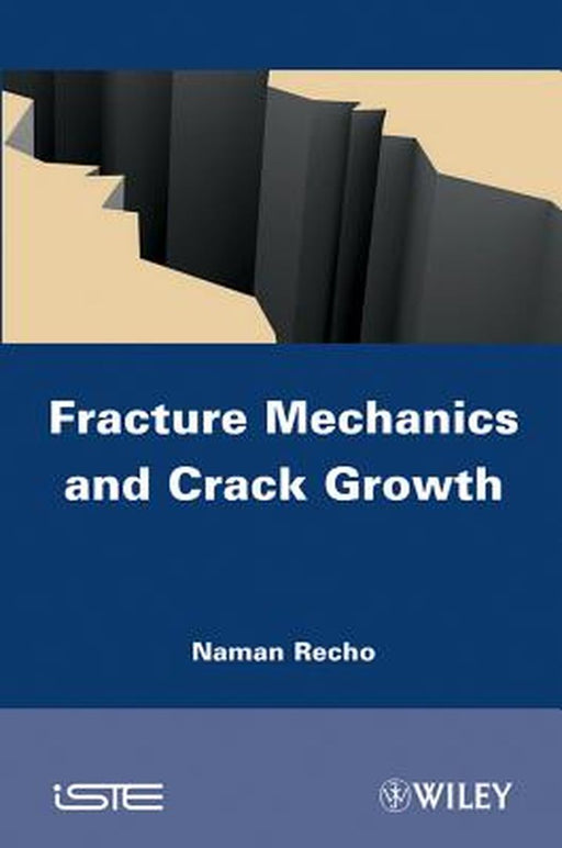 Fracture Mechanics And Crack Growth by N. Recho