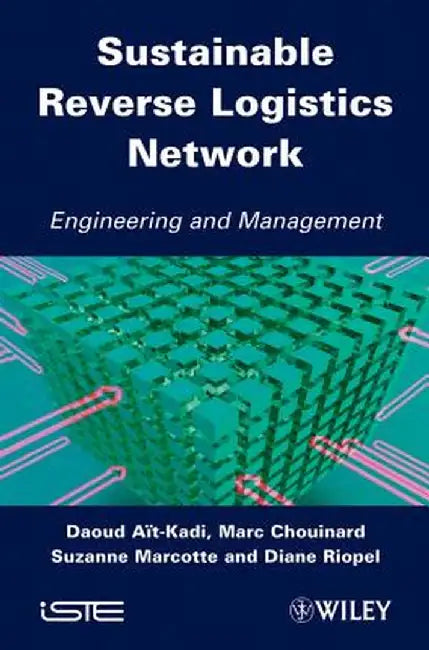 Sustainable Reverse Logistics Network: Engineering and Management by Daoud Ait-Kadi