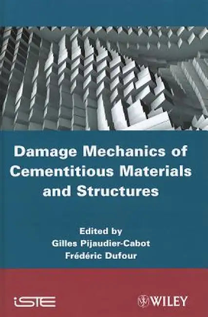 Damage Mechanics of Cementitious Materials and Structures by Gilles Pijaudier-Cabot